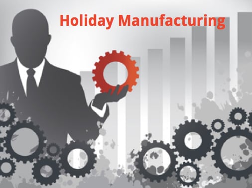 Holiday Manufacturing: Tips to Prepare for the Busiest Time of Year